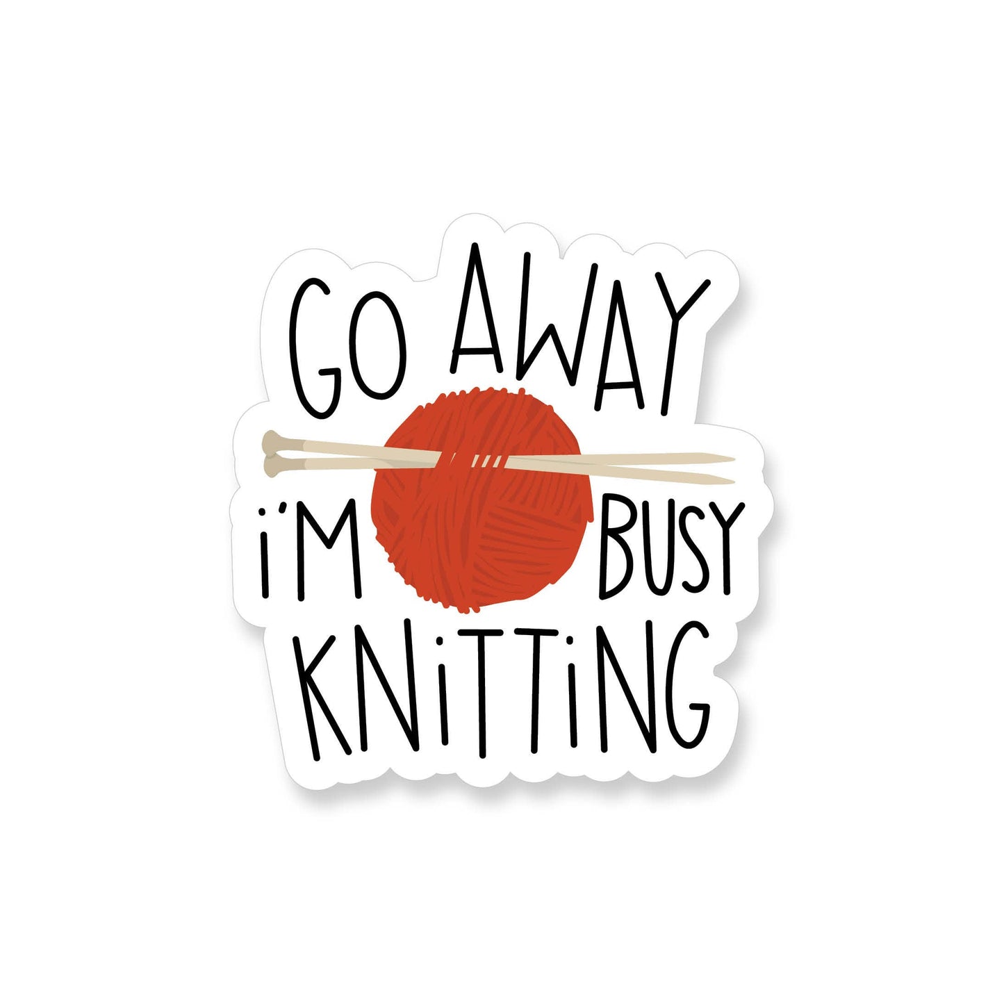 Sticker with text 'Go Away I'm Busy Knitting' featuring a ball of yarn and knitting needles