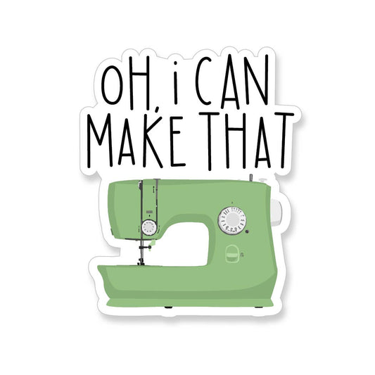 Green sewing machine sticker with text 'OH, I CAN MAKE THAT' 